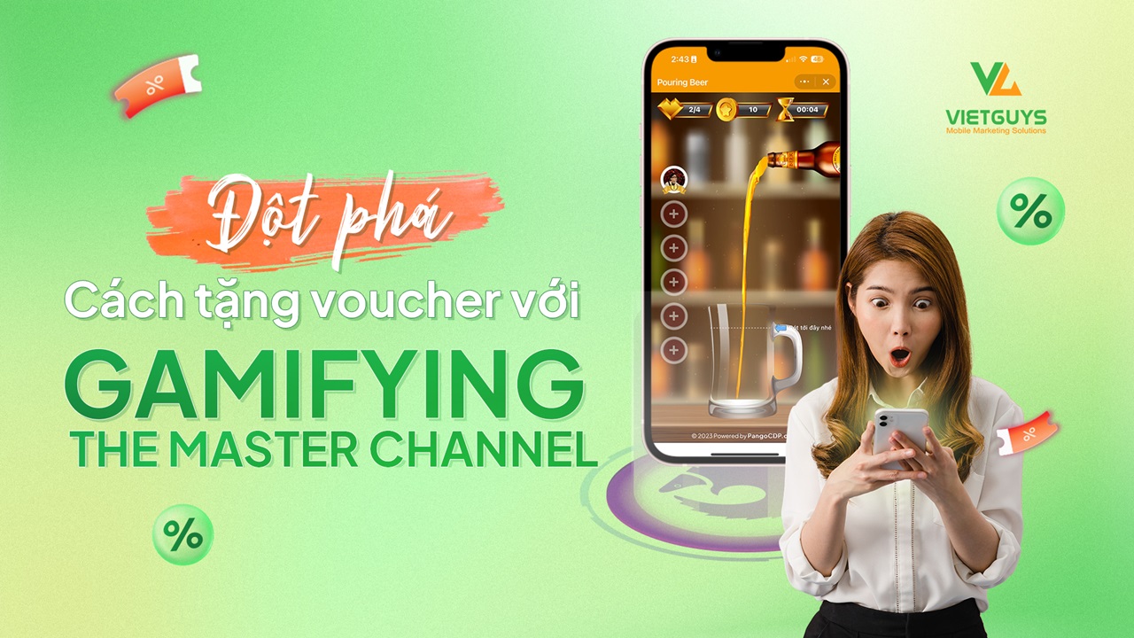 Đột phá cách tặng voucher cho khách hàng với Gamifying The Master Channel